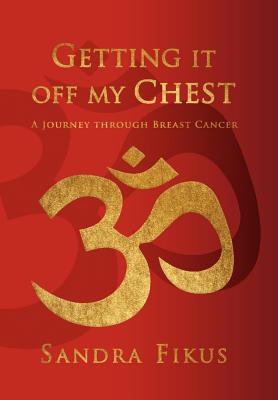 Getting It Off My Chest: A Journey Through Breast Cancer