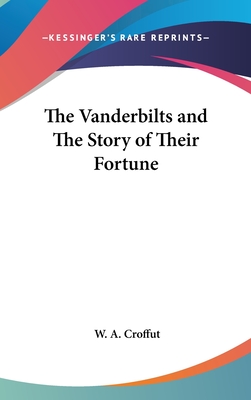 The Vanderbilts and The Story of Their Fortune