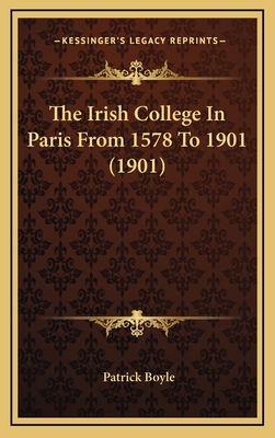 The Irish College In Paris From 1578 To 1901 (1901)