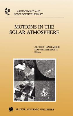 Motions in the Solar Atmosphere: Proceedings of the Summerschool and Workshop Held at the Solar Observatory Kanzelhöhe Kärnten, Austria, September 1-1