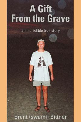 A Gift from the Grave: An Incredible True Story