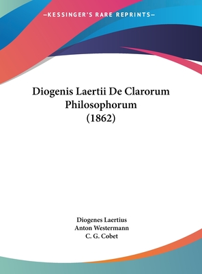 Diogenis Laertii De Clarorum Philosophorum (1862)