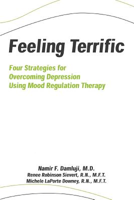 Feeling Terrific: Four Strategies for Overcoming Depression Using Mood Regulation Therapy