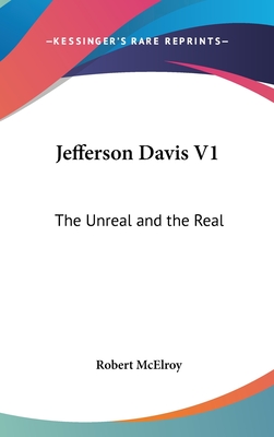 Jefferson Davis V1: The Unreal and the Real