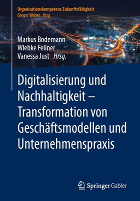 Digitalisierung Und Nachhaltigkeit - Transformation Von Geschäftsmodellen Und Unternehmenspraxis