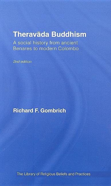 Theravada Buddhism: A Social History from Ancient Benares to Modern Colombo