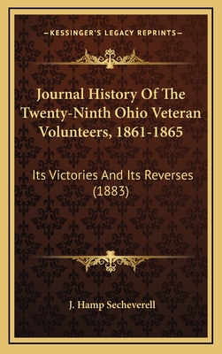 Journal History Of The Twenty-Ninth Ohio Veteran Volunteers, 1861-1865: Its Victories And Its Reverses (1883)