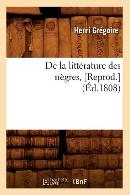 de la Littérature Des Nègres, [Reprod.](Éd.1808)