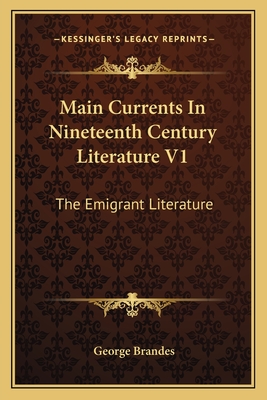 Main Currents In Nineteenth Century Literature V1: The Emigrant Literature