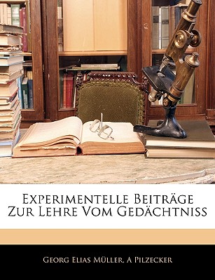 Experimentelle Beiträge Zur Lehre Vom Gedächtniss