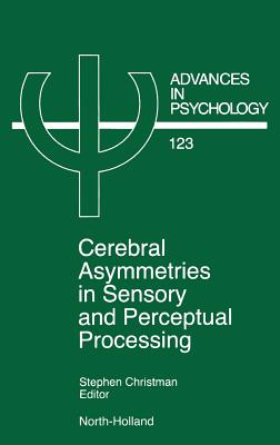 Cerebral Asymmetries in Sensory and Perceptual Processing: Volume 123
