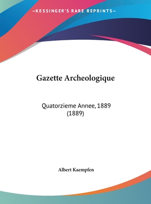 Gazette Archeologique: Quatorzieme Annee, 1889 (1889)