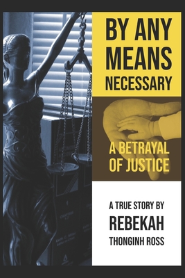 By Any Means Necessary: A Betrayal of Justice