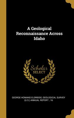 A Geological Reconnaissance Across Idaho