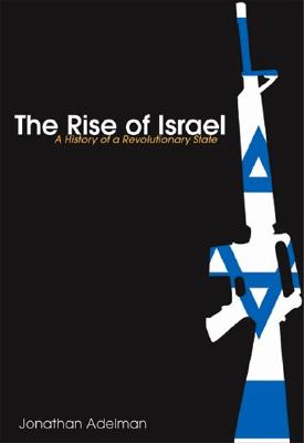 The Rise of Israel: A History of a Revolutionary State