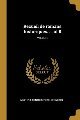 Recueil de romans historiques. ... of 8; Volume 4