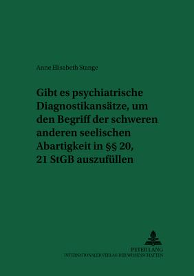 Gibt es psychiatrische Diagnostikansaetze, um den Begriff der schweren anderen seelischen Abartigkeit in §§ 20, 21 StGB auszufuellen? = Uszufullen?
