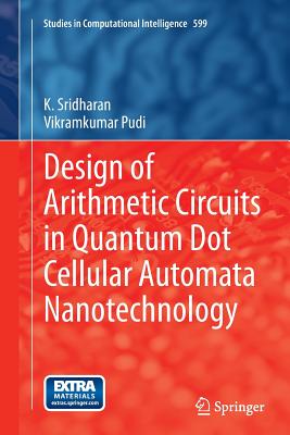 Design of Arithmetic Circuits in Quantum Dot Cellular Automata Nanotechnology