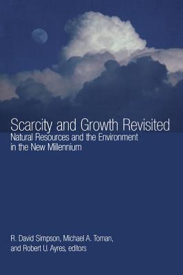 Scarcity and Growth Revisited: Natural Resources and the Environment in the New Millenium