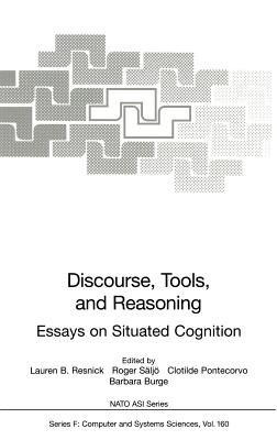 Discourse, Tools and Reasoning: Essays on Situated Cognition