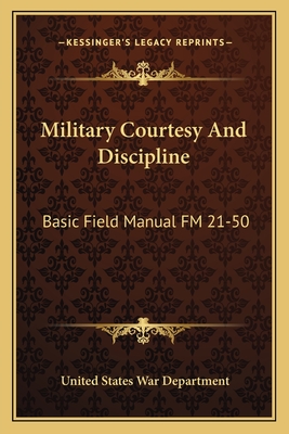 Military Courtesy And Discipline: Basic Field Manual FM 21-50