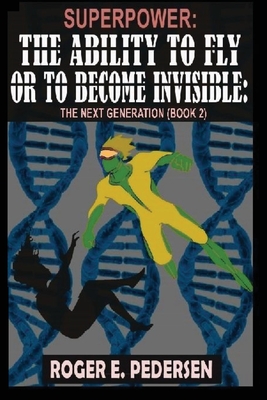 SuperPower: The Ability to Fly or to Become Invisible: The Next Generation (Book #2):