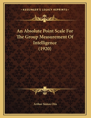 An Absolute Point Scale For The Group Measurement Of Intelligence (1920)