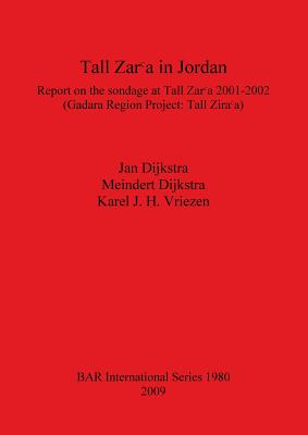 Tall Zarᶜa in Jordan: Report on the sondage at Tall Zarᶜa 2001-2002 (Gadara Region Project: Tall Zarᶜa)
