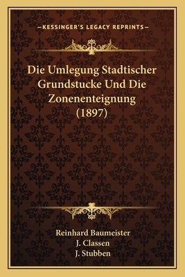 Die Umlegung Stadtischer Grundstucke Und Die Zonenenteignung (1897)