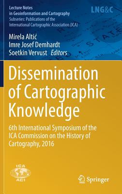 Dissemination of Cartographic Knowledge: 6th International Symposium of the Ica Commission on the History of Cartography, 2016