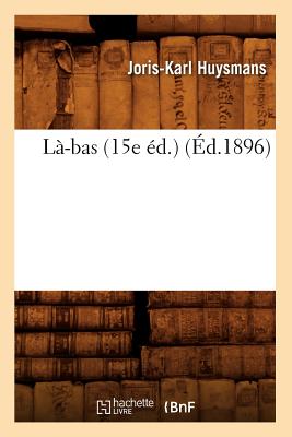 Là-Bas (15e Éd.) (Éd.1896)