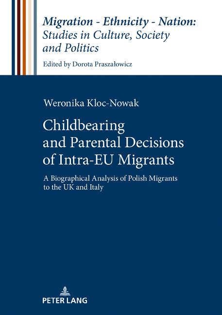 Childbearing and Parental Decisions of Intra EU Migrants: A Biographical Analysis of Polish Migrants to the UK and Italy