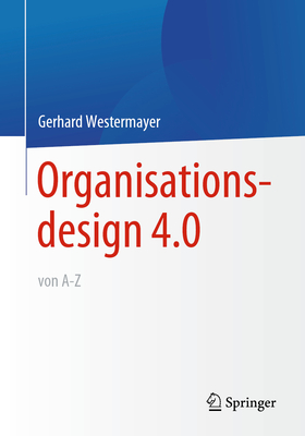 Organisationsdesign 4.0 Von A-Z.