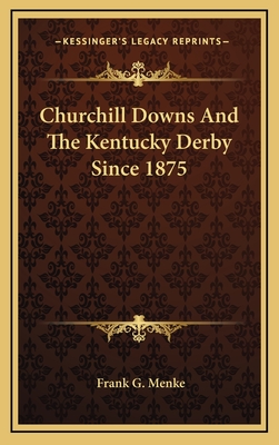 Churchill Downs And The Kentucky Derby Since 1875