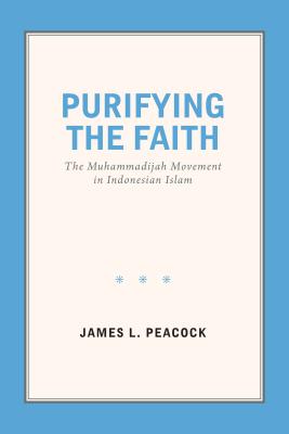 Purifying the Faith: The Muhammadijah Movement in Indonesian Islam