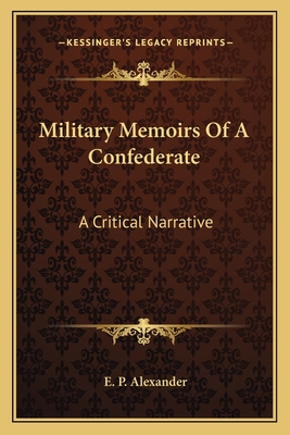 Military Memoirs Of A Confederate: A Critical Narrative