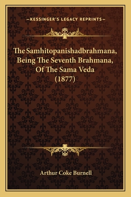The Samhitopanishadbrahmana, Being The Seventh Brahmana, Of The Sama Veda (1877)