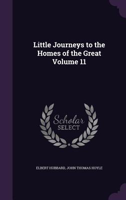 Little Journeys to the Homes of the Great Volume 11