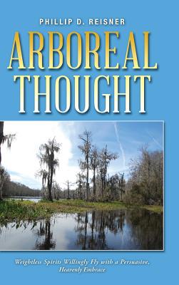 Arboreal Thought: Weightless Spirits Willingly Fly with a Persuasive, Heavenly Embrace