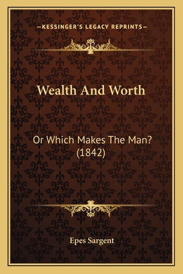 Wealth And Worth: Or Which Makes The Man? (1842)
