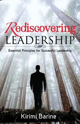 Rediscovering Leadership: Essential Principles for Successful Leadership