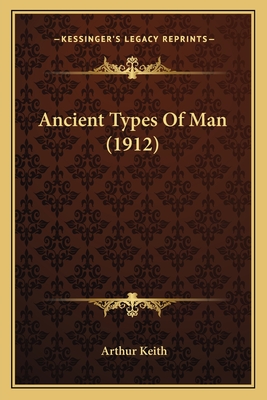 Ancient Types Of Man (1912)