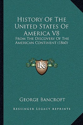 History Of The United States Of America V8: From The Discovery Of The American Continent (1860)