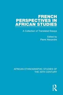 French Perspectives in African Studies: A Collection of Translated Essays