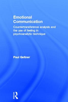 Emotional Communication: Countertransference Analysis and the Use of Feeling in Psychoanalytic Technique