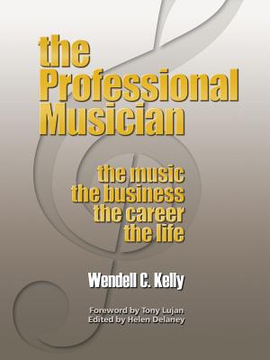 The Professional Musician: the Music the Business the Career the Life