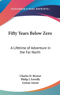 Fifty Years Below Zero: A Lifetime of Adventure in the Far North