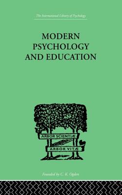 Modern Psychology and Education: A Text-Book of Psychology for Students in Training Colleges and