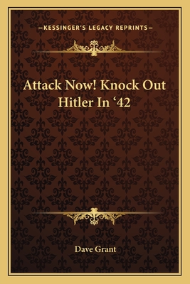 Attack Now! Knock Out Hitler In '42