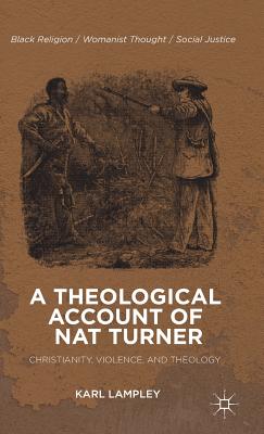 A Theological Account of Nat Turner: Christianity, Violence, and Theology
